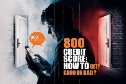 800 Credit Score: How to Get? Good or Bad?