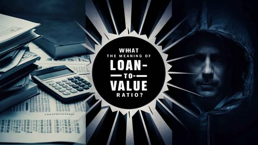 What is the Meaning of Loan-to-Value Ratio